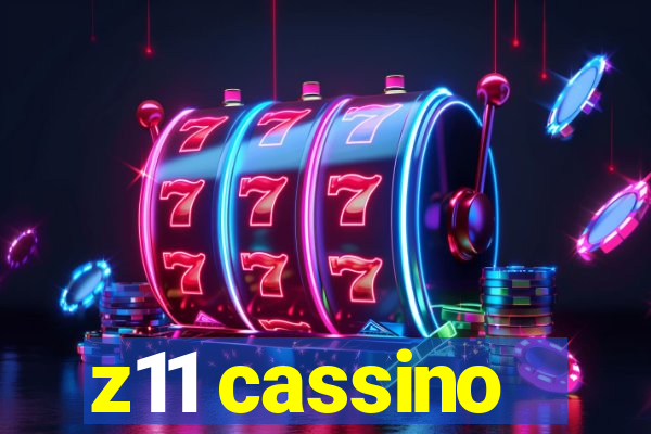 z11 cassino